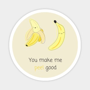 "You make me peel good" | Kawaii Banana Pun Magnet